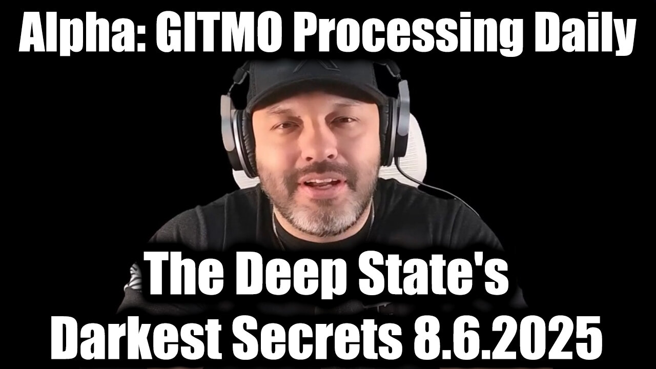 8.6.25 - The Deep States Darkest Secrets, GITMO Processing Daily Executions