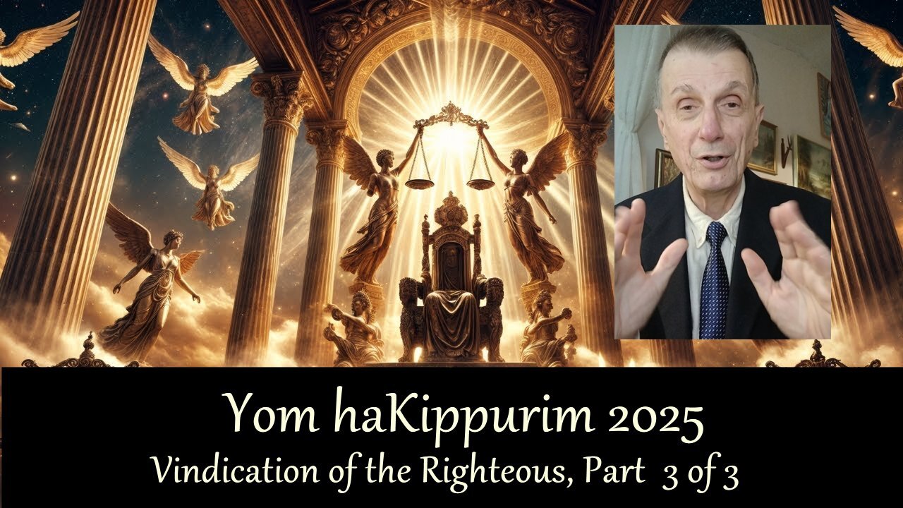 V494c Yom haKippurim 2025: Vindication of the Righteous, Part 3 of 3 (2025-09-30)