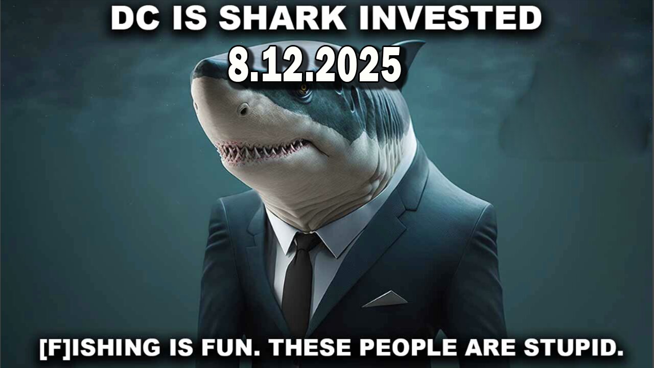 And We Know 8.12.25: D.C. Filled With SHARKS, We CAUGHT [THEM] All, [F]Ishing Is FUN