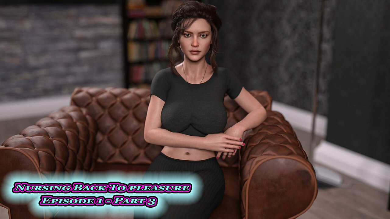 Nursing Back To Pleasure Episode 1 - Part 3