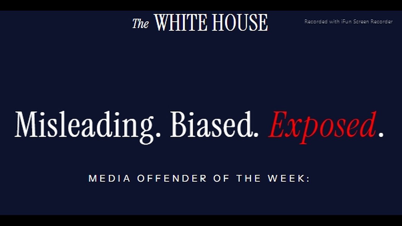 WHITE HOUSE WEBSITE> MISLEADING BIASED EXPOSED MEDIA STORY OF THE WEEK - LINK BELOW - 1 min. THE WHITE HOUSE-12-7-2025.