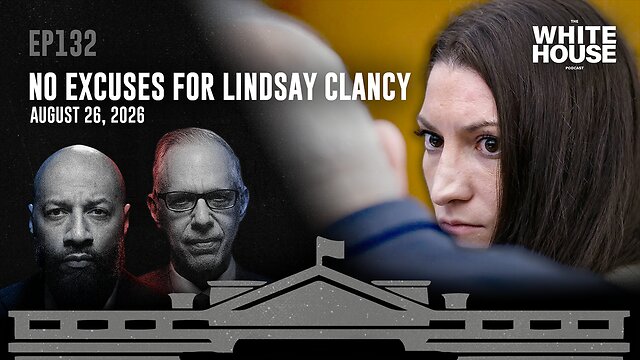 No Excuses for Lindsay Clancy | EP132 | The White House Podcast LIVE 🏛🔴
