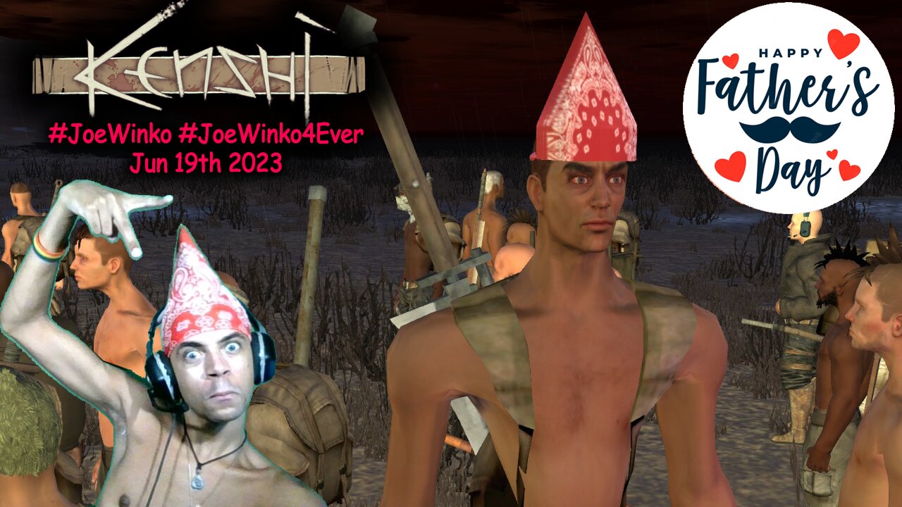 Happy Belated Fathers Day! (4/4) - Kenshi Gaming Livestream (Jun 19th 2023) - Joe Winko