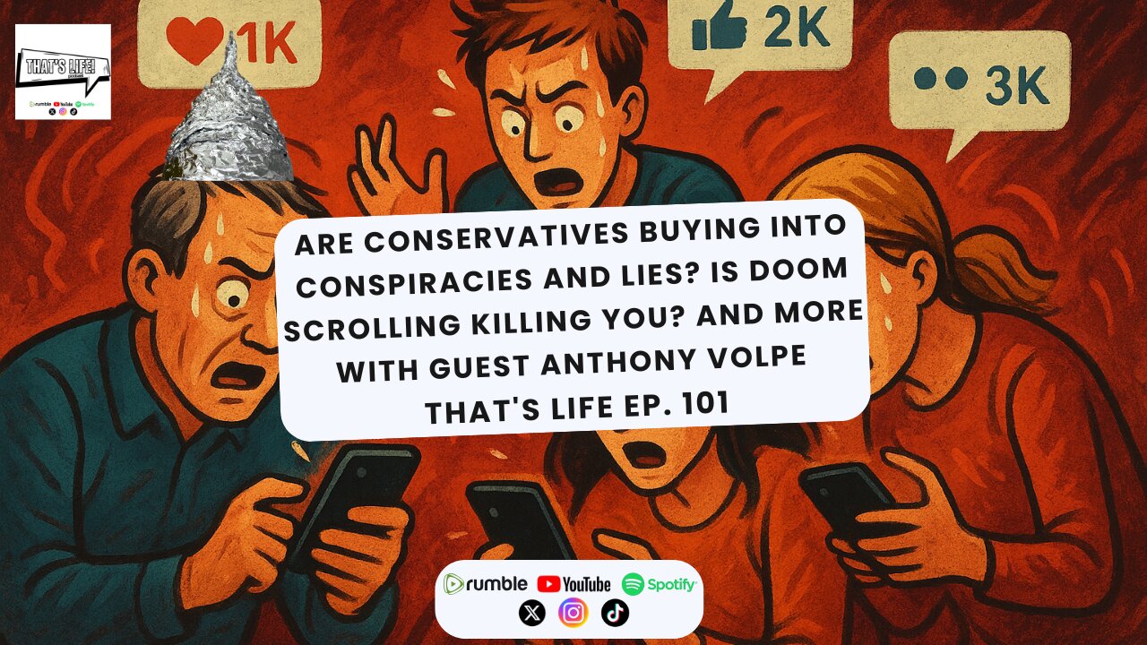 Are conservatives buying into conspiracies/lies and more w/guest Anthony Volpe | Thats Life Ep. 101