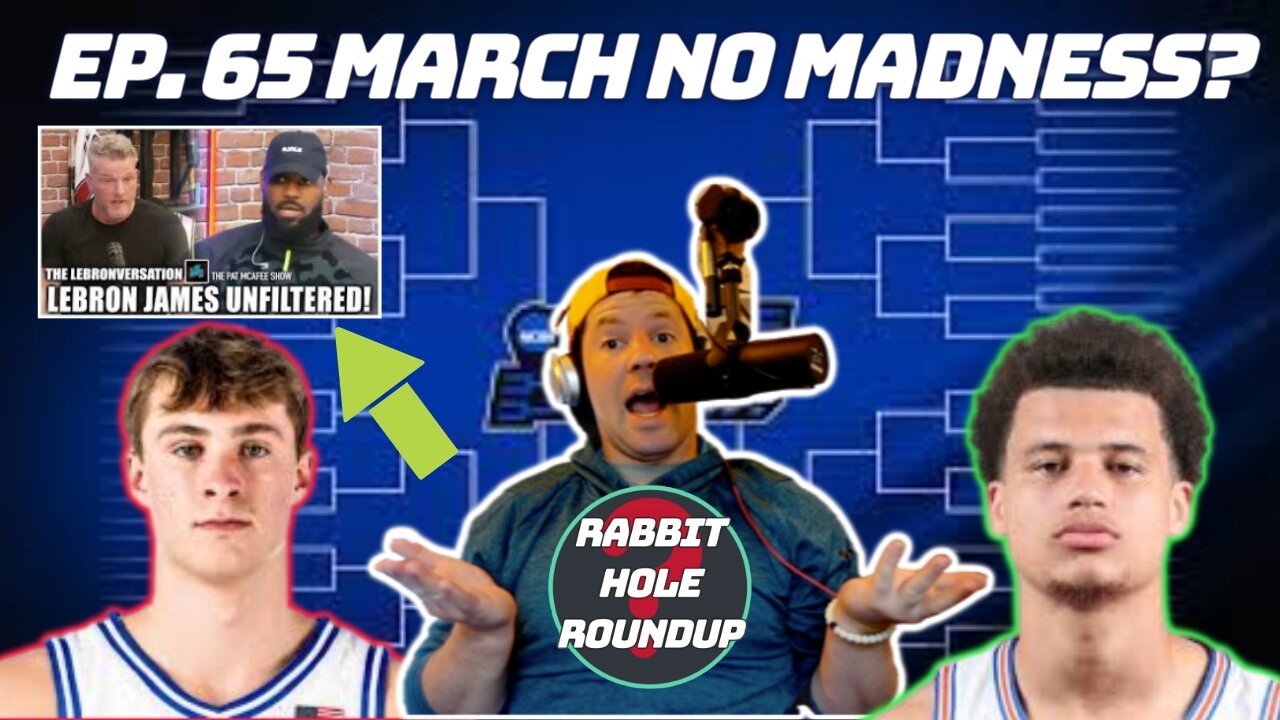 Rabbit Hole Roundup 65: MARCH NO MADNESS? | The LeBronversation, QB Moves, Drake and Josh Reunite