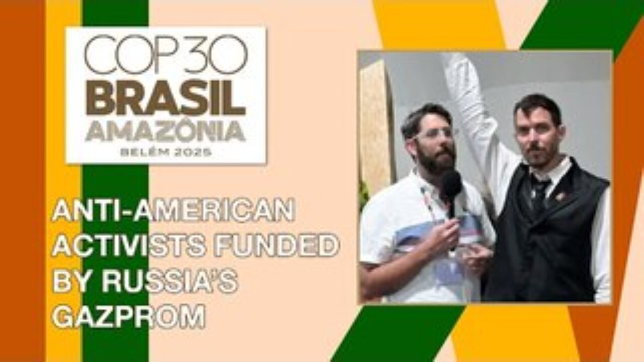 Anti-American Activists at COP Funded by Russias Gazprom, Refuse to Answer Questions