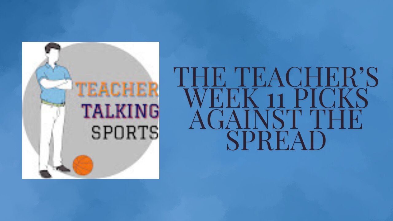 The Teachers Week 11 Picks Against The Spread