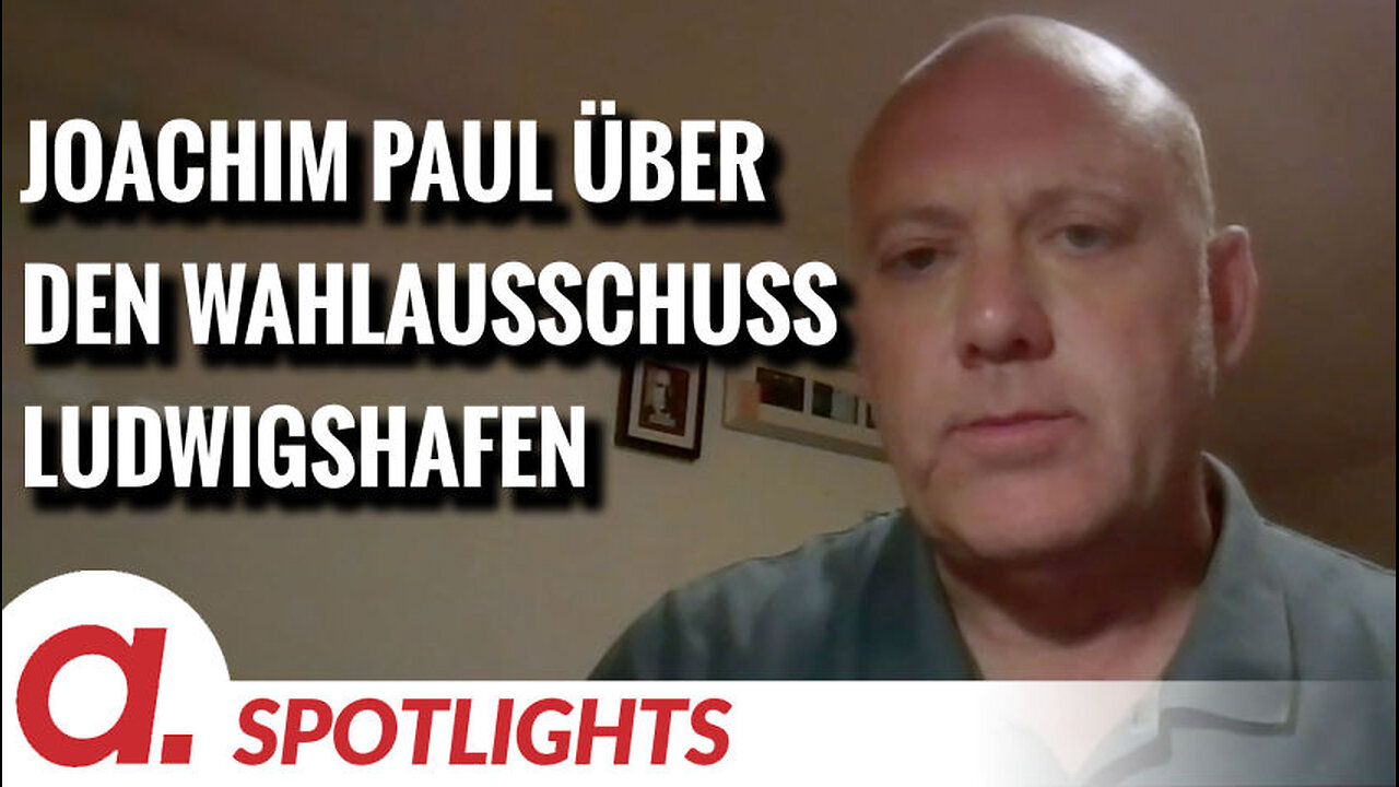 Spotlight: Joachim Paul über Kompetenzüberschreitungen des Wahlausschusses Ludwigshafen