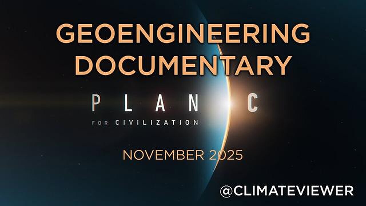 Plan C Geoengineering Documentary (ClimateViewer)