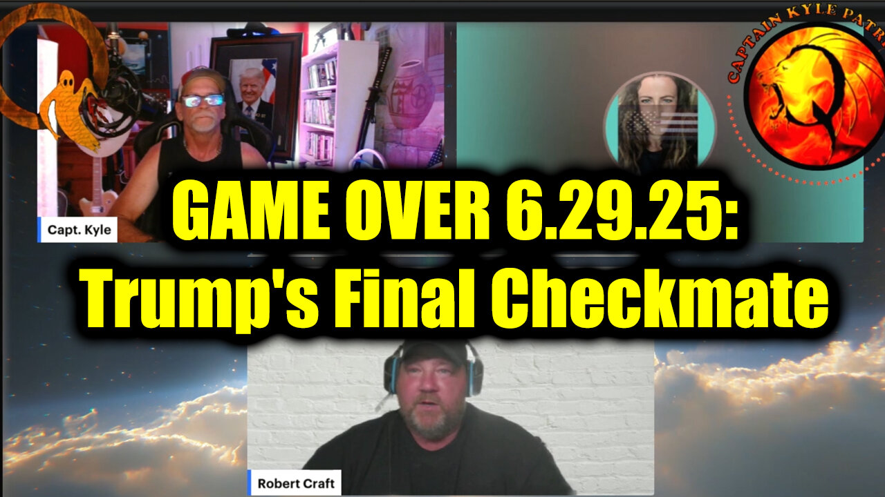 Capt. Kyle & Kelly, Robert Craft GAME OVER 6.29.25: Trumps Final Checkmate - The End Game Is Near!