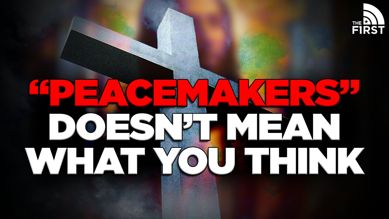 What Blessed Are The Peacemakers Really Means
