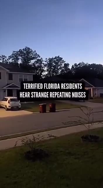 Terrified Florida Residents Hear strange repeating Noises