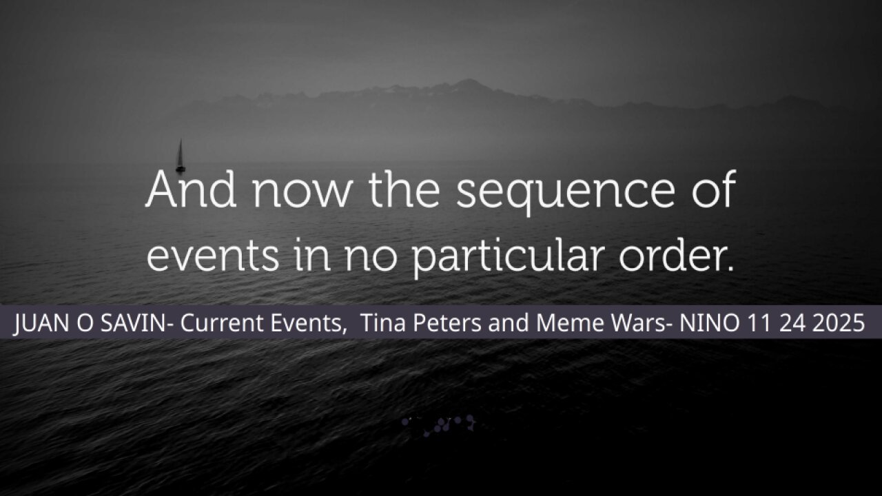 JUAN O SAVIN- Current Events, Tina Peters and Meme Wars- NINO 11 24 2025