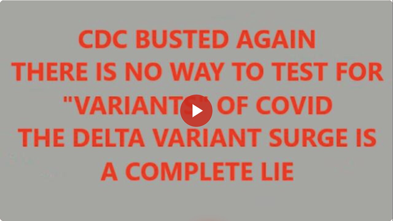 Lab-WE CAN ONLY TEST FOR COVID NOT FOR VARIANTS-how do they know there is a Delta Variant surge?