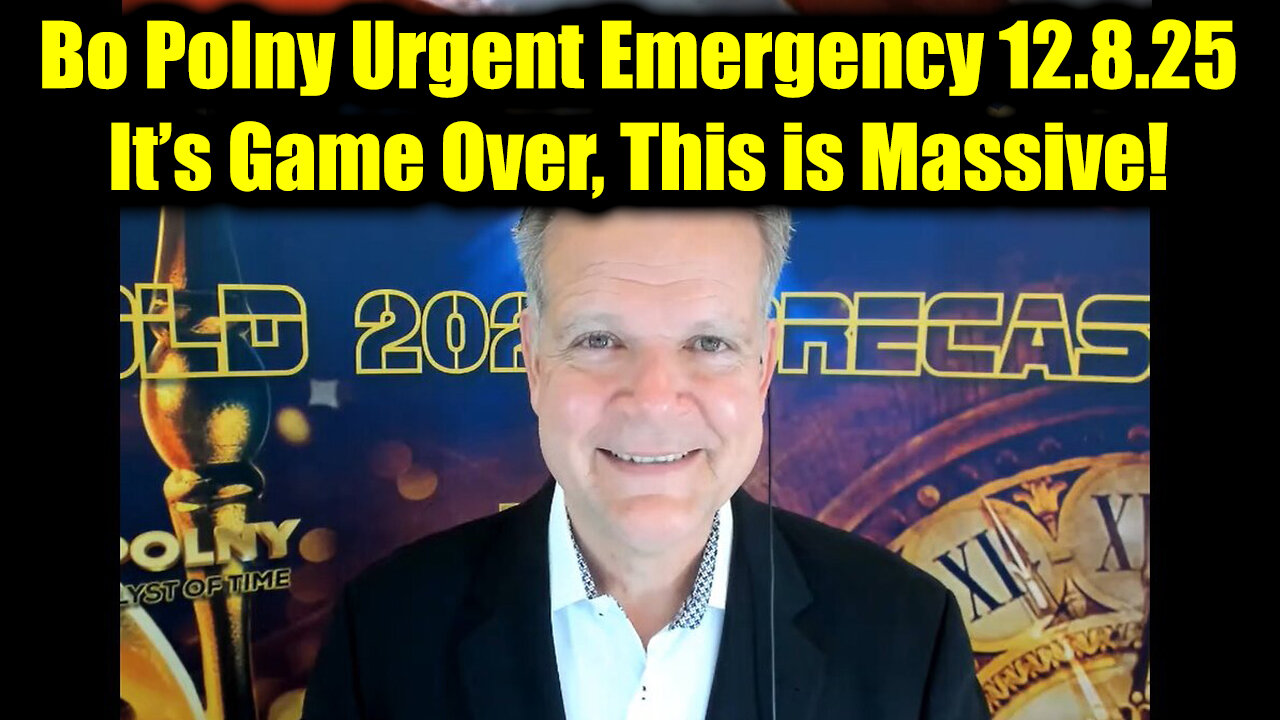 Bo Polny Urgent Emergency 12.8.25 - It’s Game Over, This Is Massive!