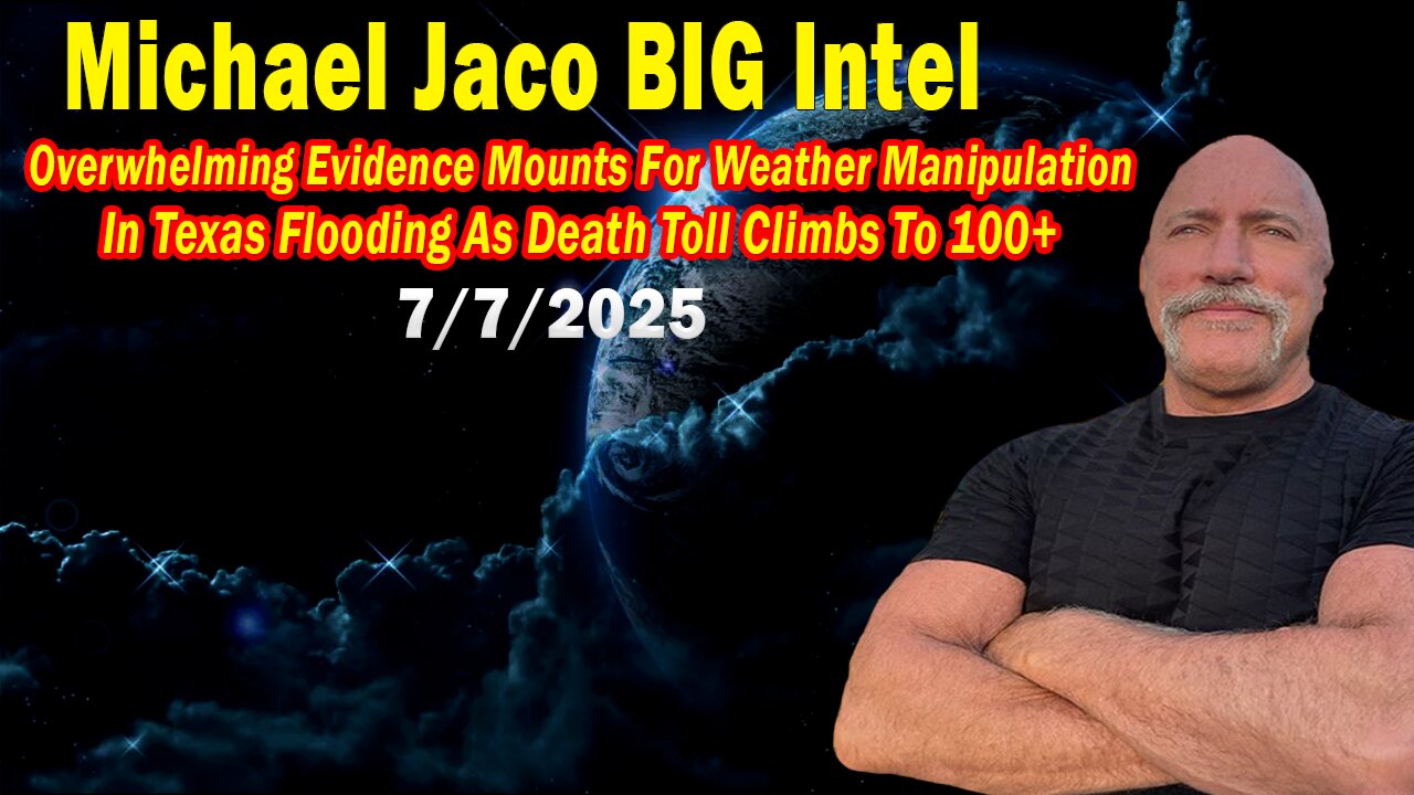 Michael Jaco BIG Intel July 7:  In Texas Flooding As Death Toll Climbs To 100+! Breaking News By Michael Jaco