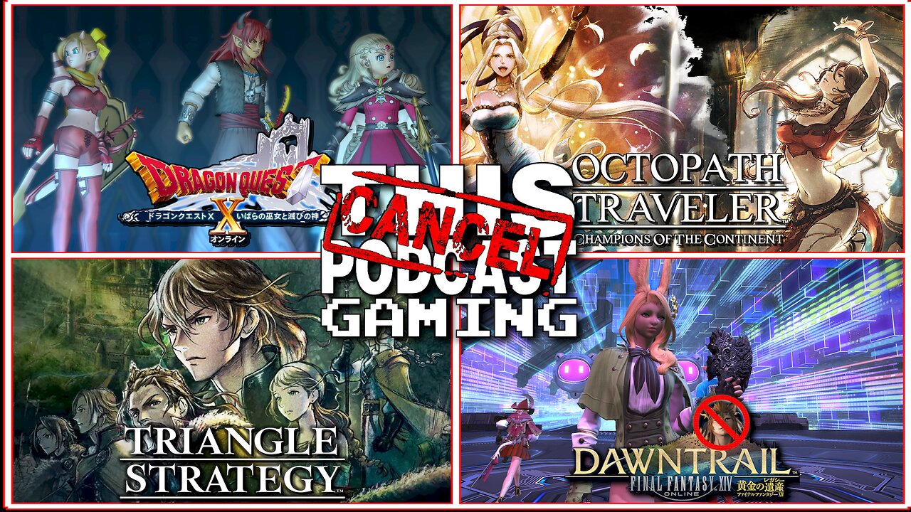 THE GRIND WONT END: Dragon Quest X, Final Fantasy XIV, Octopath Traveler COTC & Triangle Strategy!