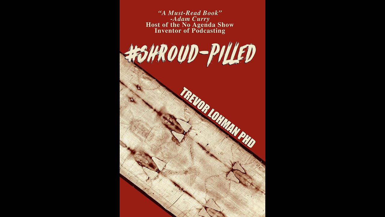 “Shroud Pilled”- (with Neuroscientist Dr. Trevor Lohman)
