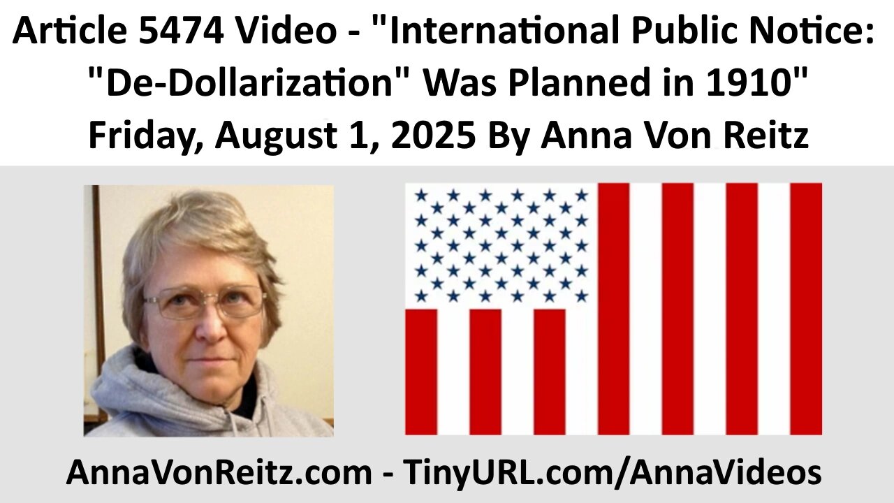 International Public Notice: De-Dollarization Was Planned in 1910 By Anna Von Reitz