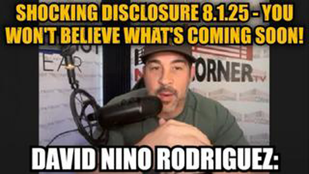 DAVID NINO RODRIGUEZ: SHOCKING DISCLOSURE 8.1.25 - YOU WONT BELIEVE WHATS COMING SOON!