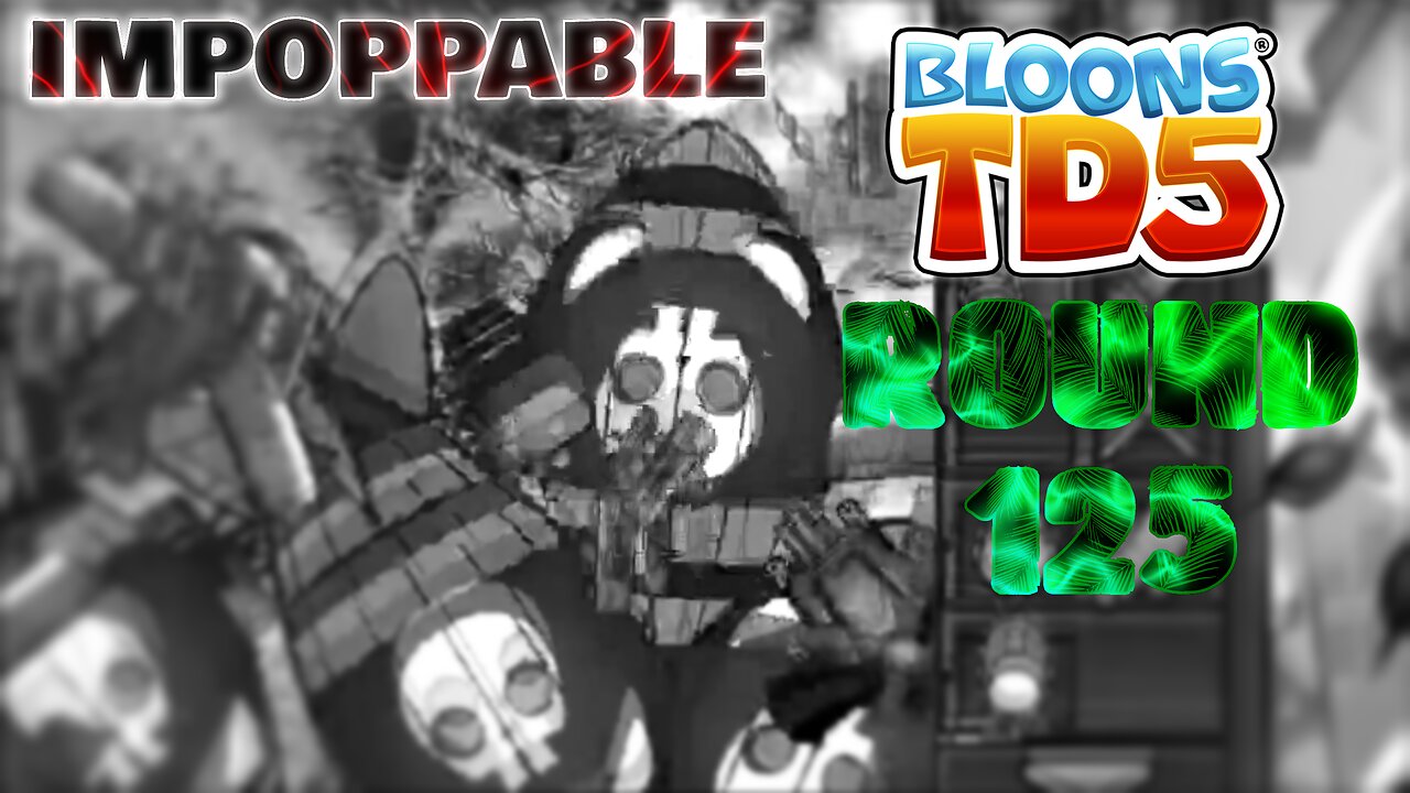 BTD5 - Round 125 on Impoppable?