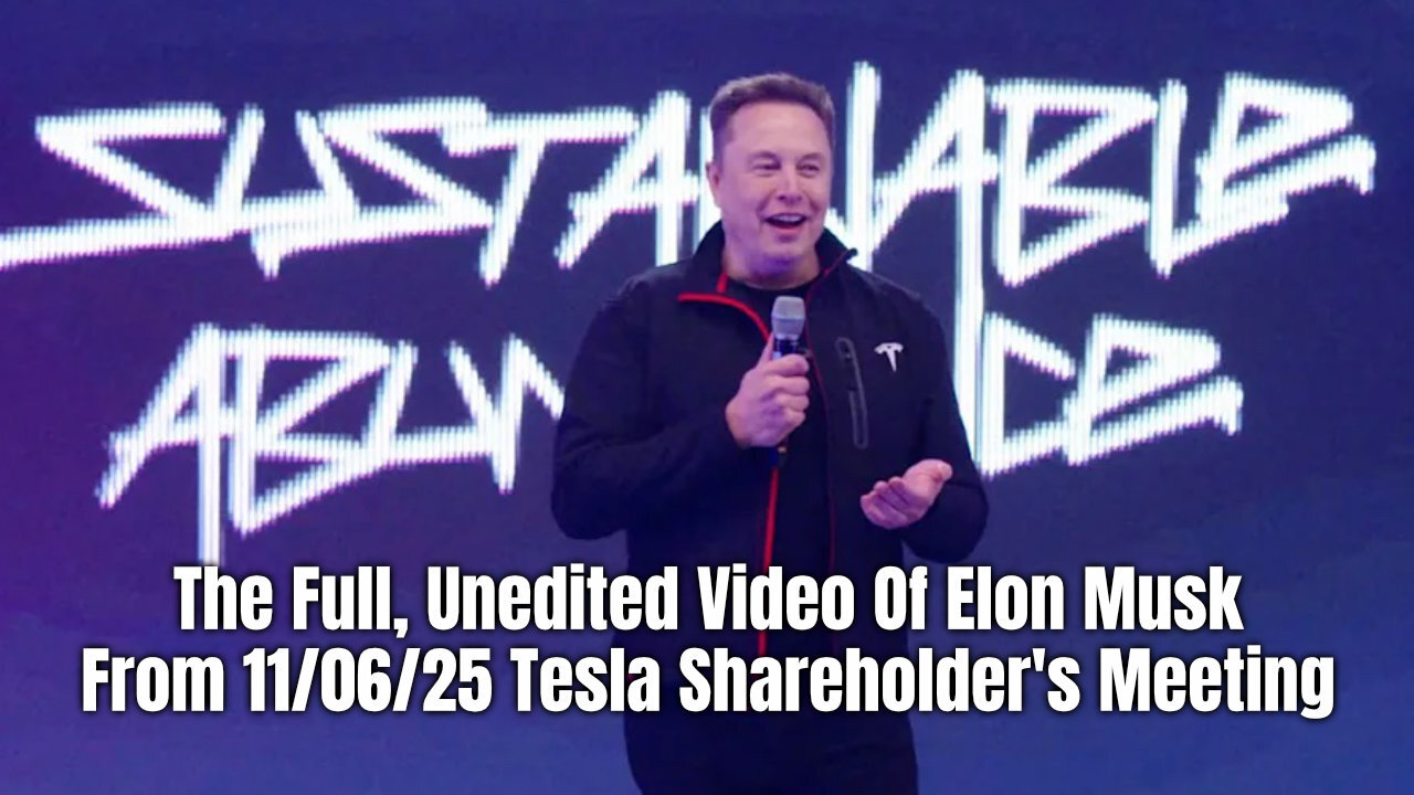 The Full, Unedited Video Of Elon Musk From 11/06/25 Tesla Shareholders Meeting