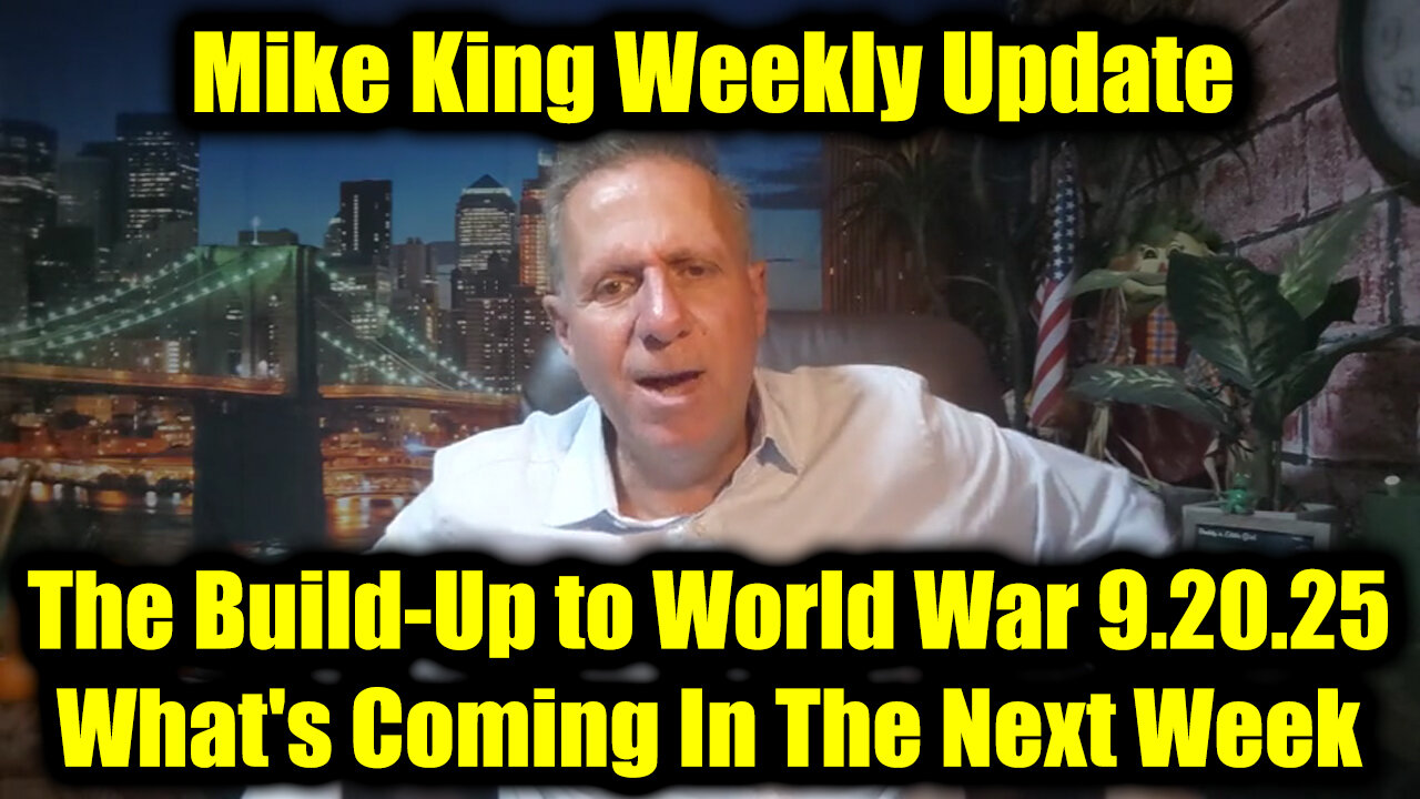 Mike King: The Build-Up to World War 9.20.25 - Whats Coming In The Next Week