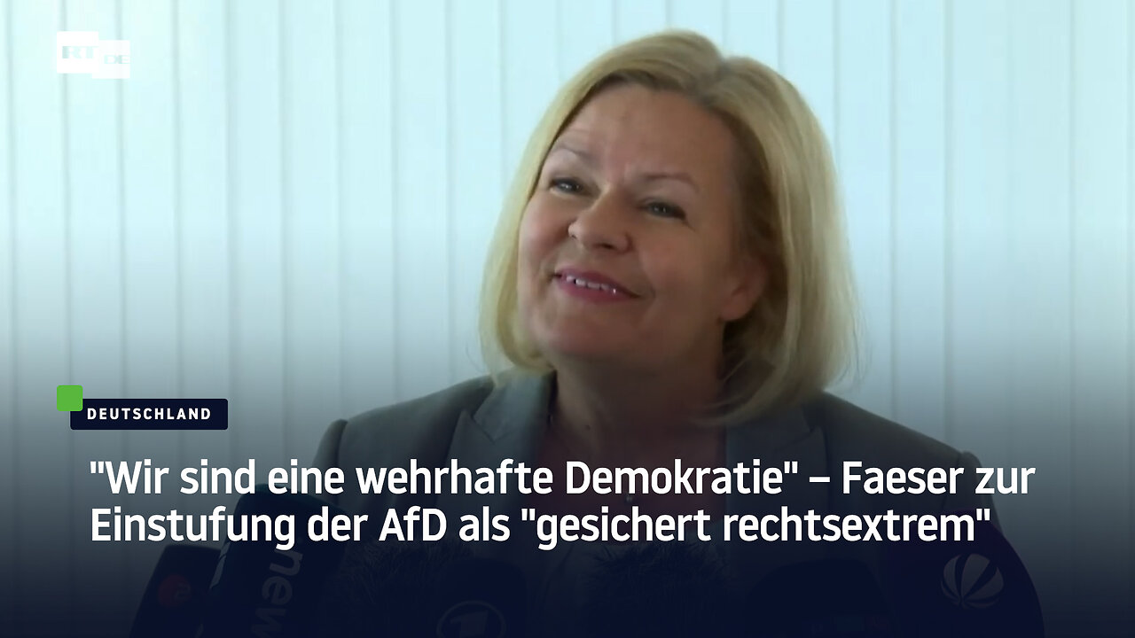 Wir sind eine wehrhafte Demokratie – Faeser zur Einstufung der AfD als gesichert rechtsextrem