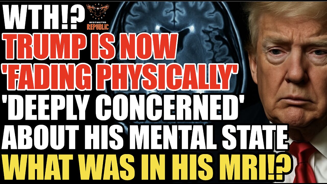 ALERT! Trump is ‘Fading Physically’ ‘Deeply Concerned’ About His Mental Acuity! What Was in His MRI?