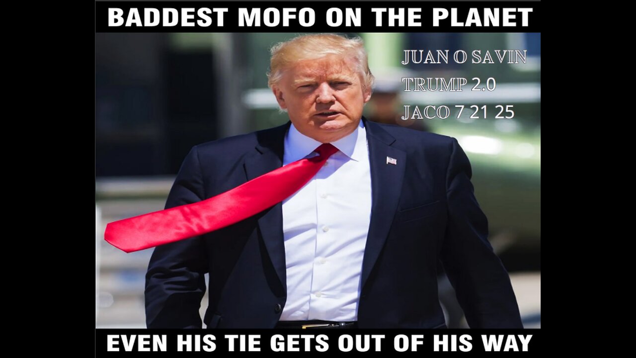 JUAN O SAVIN- TRUMP 2.0 WHATS NEXT? - JACO 7 21 2025