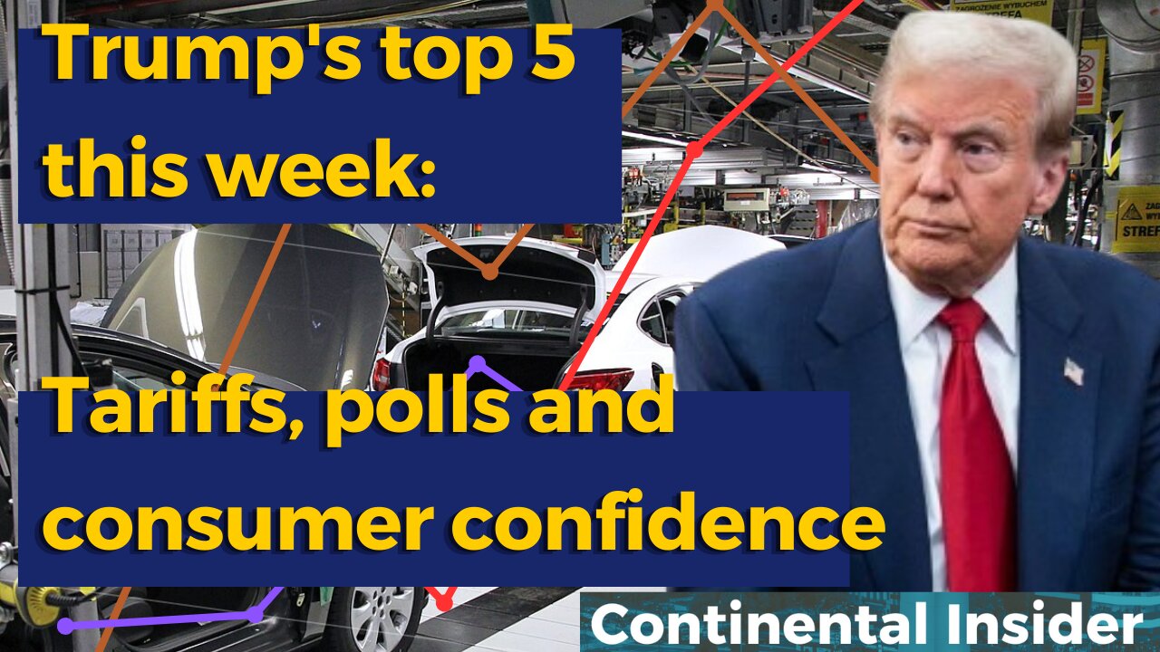 📉 Trumps top 5 this week: tariffs, polls and consumer confidence