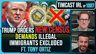 Trump Orders New Census, Demands Illegal Immigrants Excluded | Timcast IRL