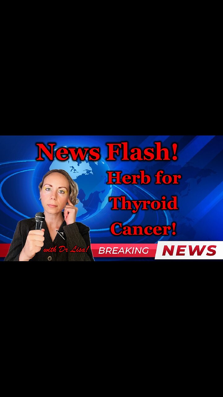 News Flash! Herb for Thyroid Cancer!