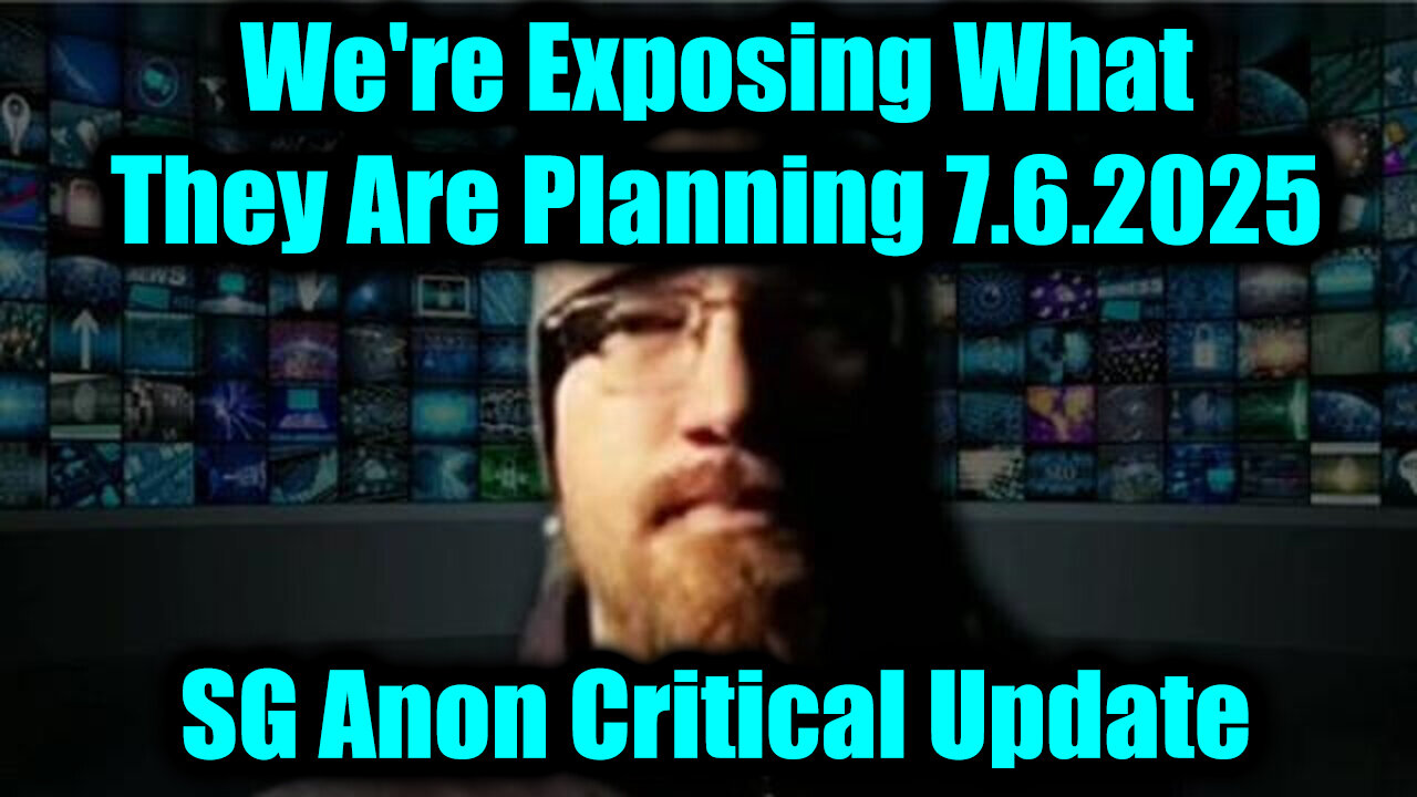 SG Anon Critical Update 7.6.25 - Were Exposing What They Are Planning