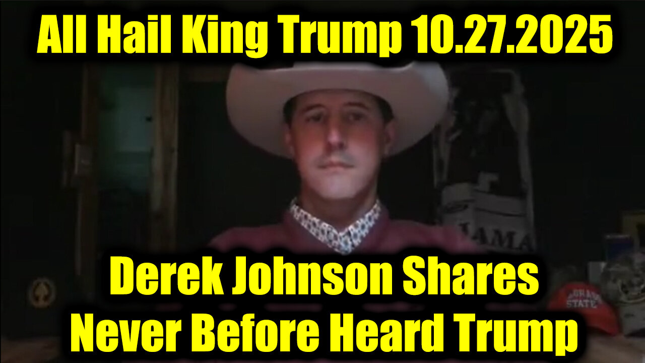 Derek Johnson Important Today 10.27.25 - All Hail King Trump