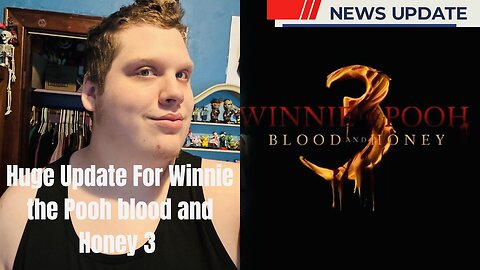 Huge Update For Winnie The Pooh Blood And Honey 3 - MOVIE NEWS!