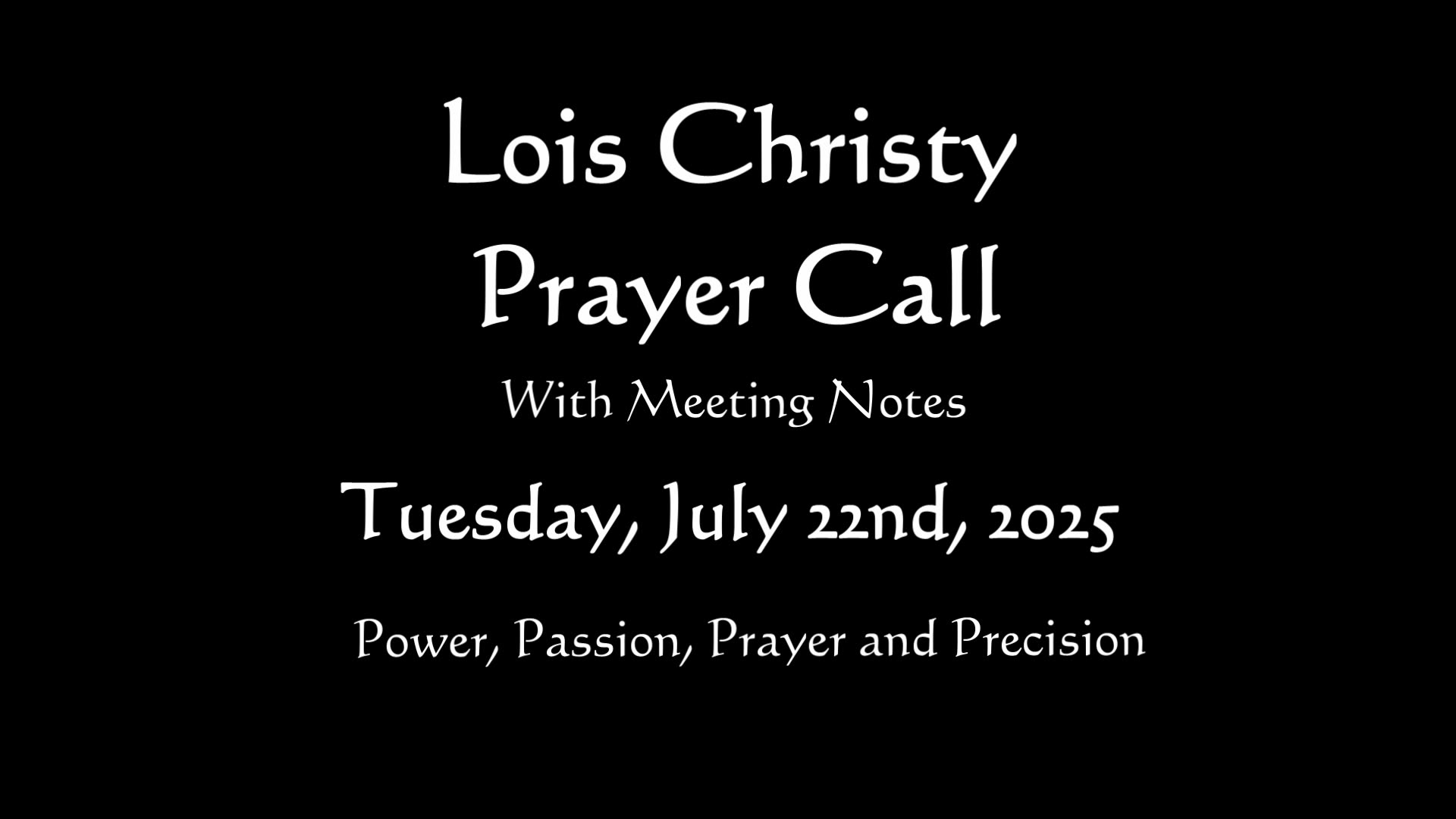 Lois Christy Prayer Group Conference Call for Tuesday, July 22nd, 2025