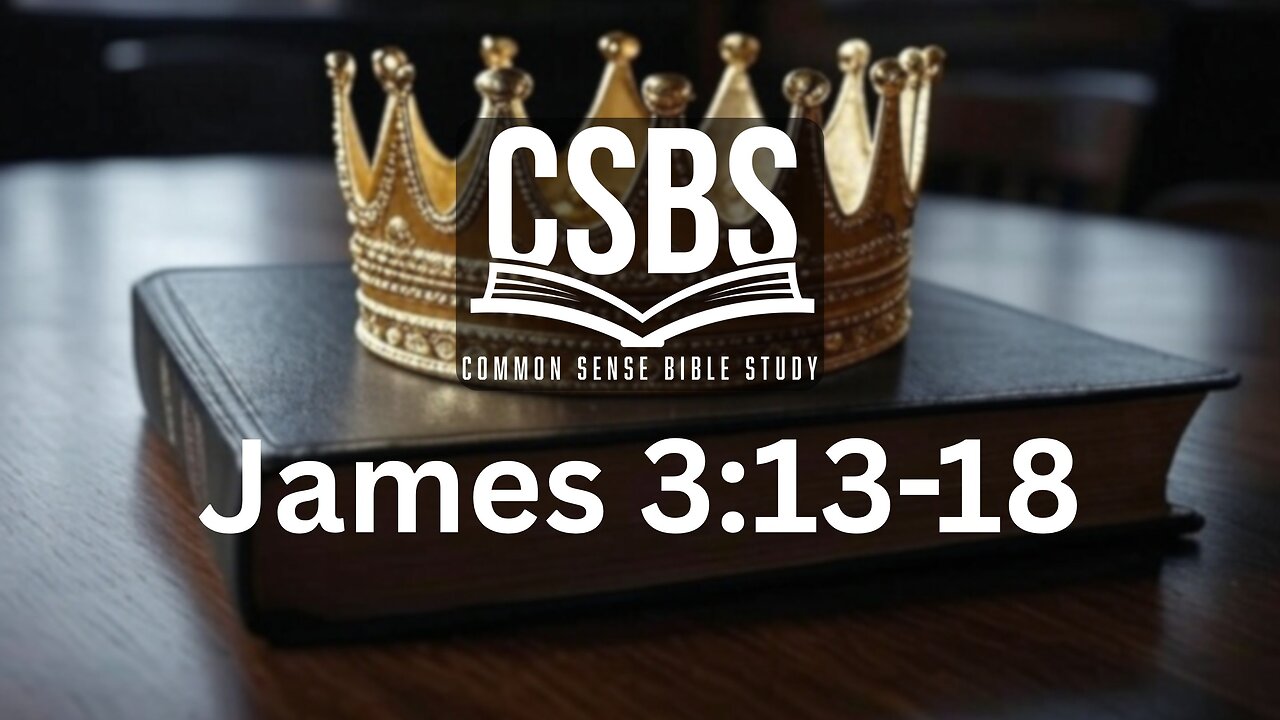 James 3:13-18 - Who among you is wise and understanding?