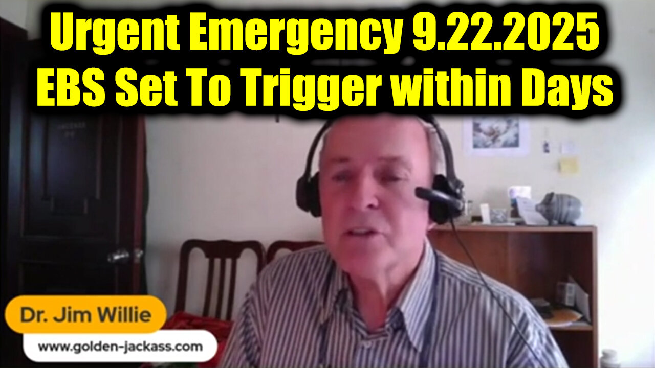 Jim. Urgent Emergency 9.22.25 - EBS Set To Trigger Within Days