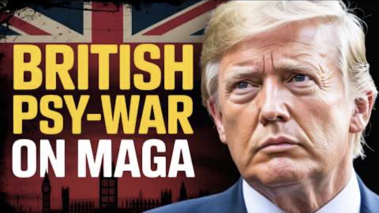 British Empires Psy-War Against MAGA: How Theyre Trying to Stop Trumps Peace