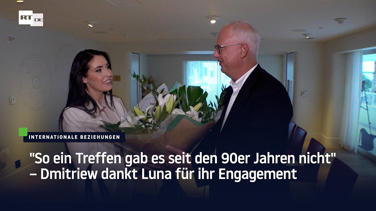 So ein Treffen gab es seit den 90er Jahren nicht – Dmitriew dankt Luna für ihr Engagement