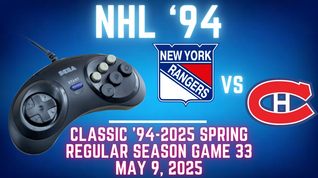 Classic 94-2025 Spring - Rangers (Len) at Canadiens (fox8803) at {Genesis} - Game 33