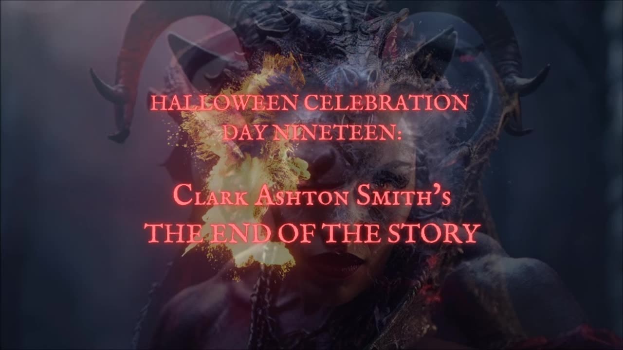 HALLOWEEN CELEBRATION 2025--Day Nineteen: The End of the Story by Clark Ashton Smith