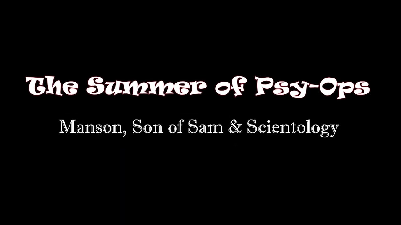 💣🇺🇸 Summer Of PsyOps: Manson, Son of Sam, & Scientology ▪️ Part 1