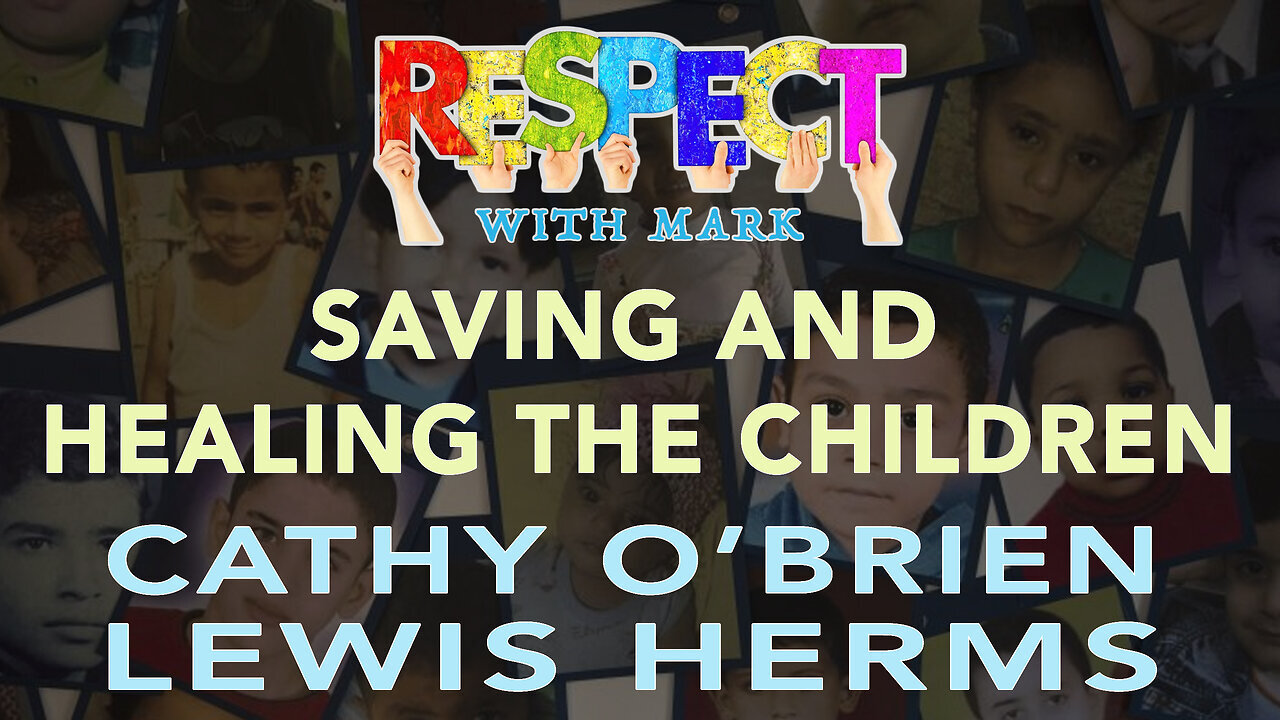 RESPECT w/ Mark: Saving & Healing The Children w/ Cathy OBrien & Lewis Herms