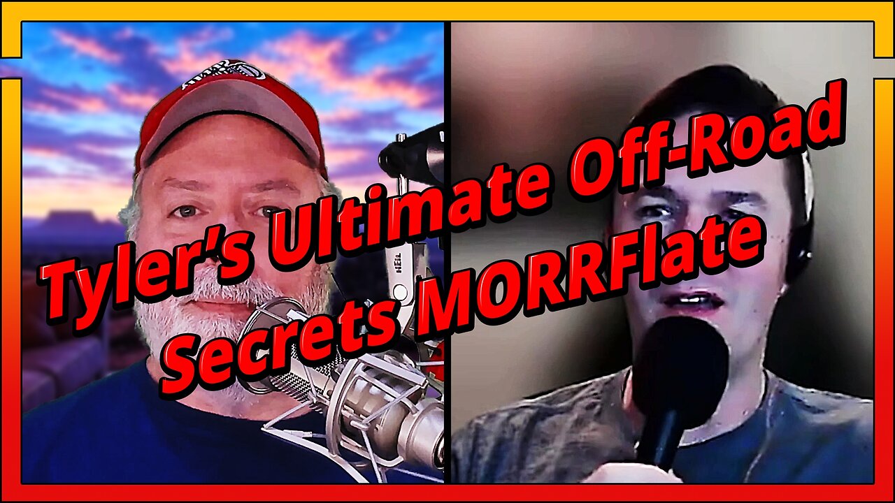 Tyler’s Ultimate Off-Road Secrets MORRFlate, Custom 4Runner and Rubicon Adventures!