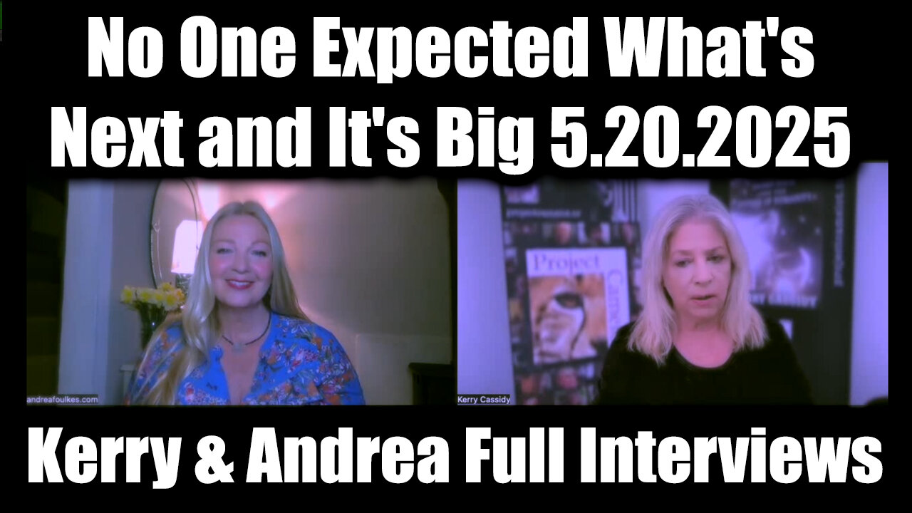 Kerry Cassidy & Andrea Full Interviews 5.20.25 - No One Expected Whats Next and Its Big