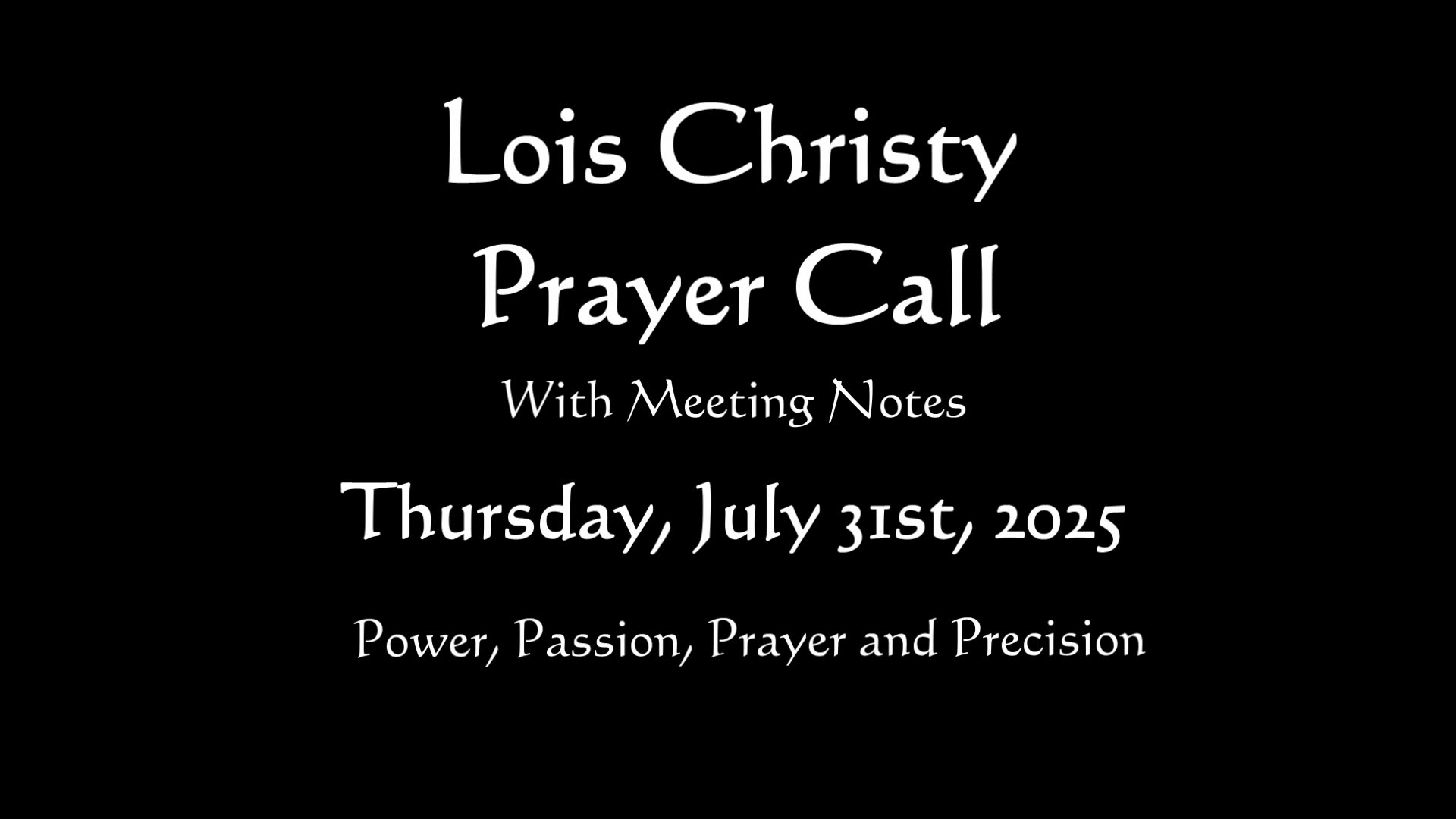 Lois Christy Prayer Group Conference Call for Thursday, July 31st, 2025