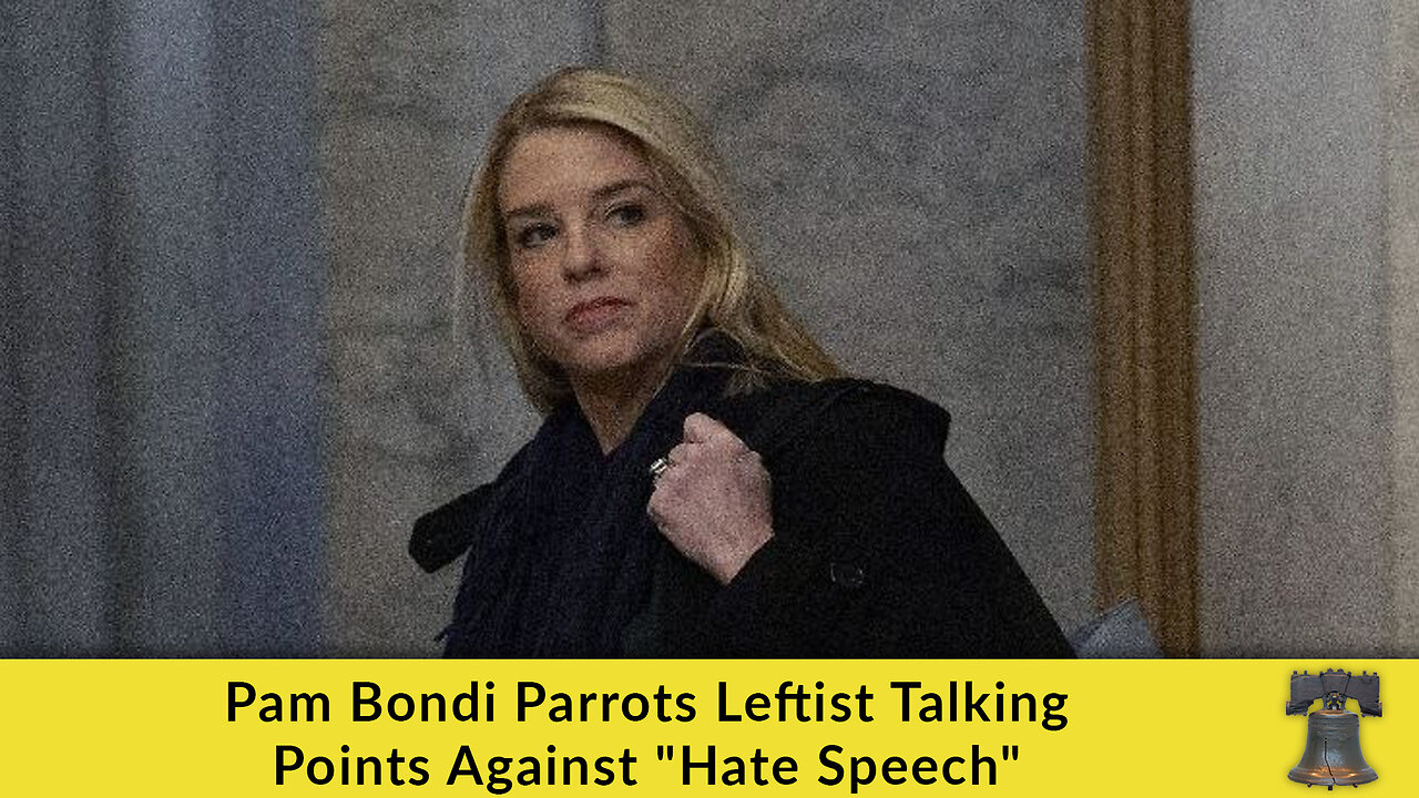 Pam Bondi Parrots Leftist Talking Points Against Hate Speech