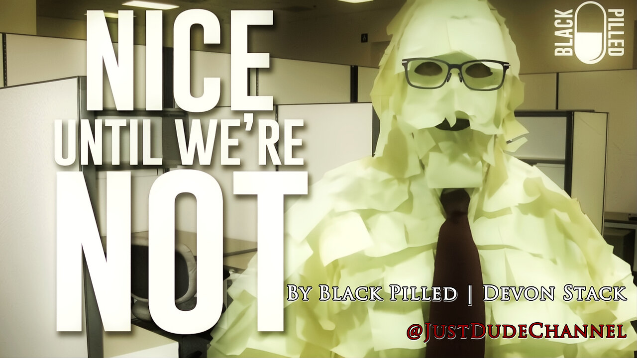 Nice Until Were Not | Black Pilled | Devon Stack
